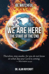 Title: We Are Here The Start Of The End, Author: Dr Alan Roycroft