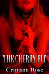 Title: The Cherry Pit, Author: Crimson Rose