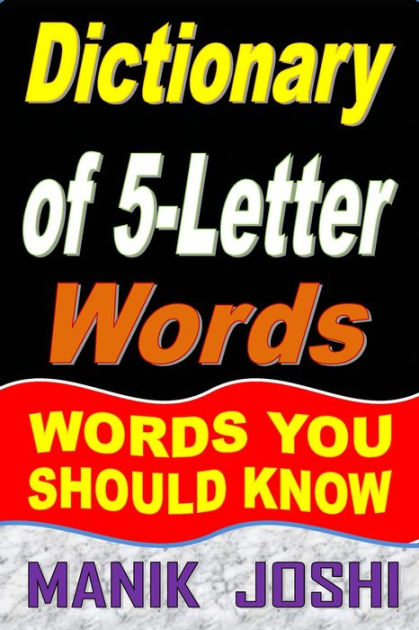 Dictionary Of 5 Letter Words Words You Should Know By Manik Joshi