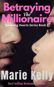 Title: Betraying the Millionaire, Author: Marie Kelly