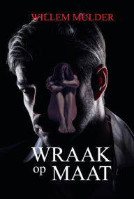 Title: Wraak op Maat, Author: Willem Mulder
