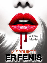 Title: Misbruikte Erfenis, Author: Willem Mulder