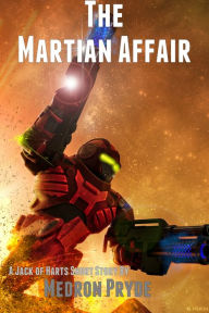 Title: The Martian Affair (Jack of Harts Short Story 3), Author: Medron Pryde