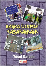 Title: Baska Ulkede Yasayamam, Author: Yücel Darcan