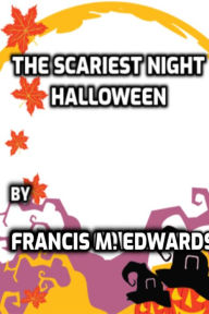Title: The Scariest Night Halloween, Author: Francis M. Edwards