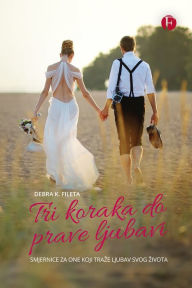 Title: Tri koraka do prave ljubavi, Author: Debra Fileta
