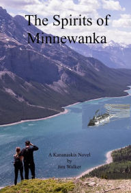 Title: Spirits of Minnewanka: A Kananaskis Novel, Author: Jim Walker