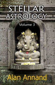 Title: Stellar Astrology, Vol. 3, Author: Alan Annand