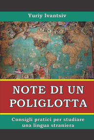 Title: Note di un poliglotta. Consigli pratici per studiare una lingua straniera., Author: Yuriy Ivantsiv