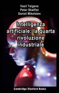 Title: Intelligenza artificiale: la quarta rivoluzione industriale, Author: Vasil Teigens