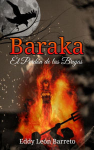 Title: Baraka, el Perdón de las Brujas, Author: Eddy León Barreto