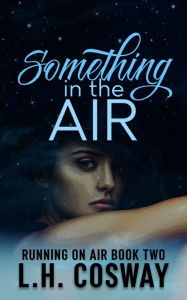 Title: Something in the Air, Author: L.H. Cosway