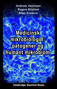 Title: Medicinsk mikrobiologi I: patogener og humant mikrobiom, Author: Andreas Vanilssen