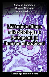 Title: Lääketieteellinen mikrobiologia I: Patogeenit ja ihmisen mikrobiomi, Author: Andreas Vanilssen