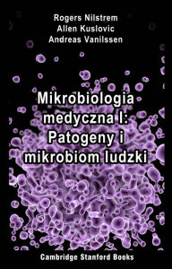 Title: Mikrobiologia medyczna I: Patogeny i mikrobiom ludzki, Author: Rogers Nilstrem
