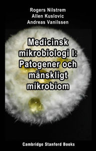 Title: Medicinsk mikrobiologi I: Patogener och mänskligt mikrobiom, Author: Rogers Nilstrem