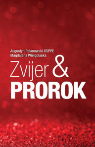 Title: Zvijer i prorok, Author: O. Augustyn Pelanowski