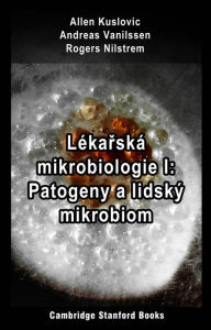 Title: Lekarska mikrobiologie I: Patogeny a lidsky mikrobiom, Author: Allen Kuslovic