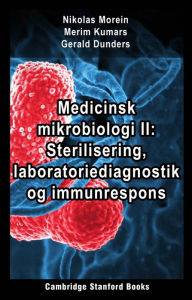 Title: Medicinsk mikrobiologi II: Sterilisering, laboratoriediagnostik og immunrespons, Author: Nikolas Morein