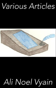 Title: Various Articles (Non-Fiction), Author: Ali Noel Vyain