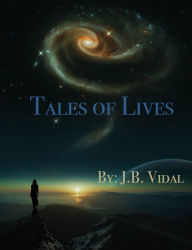 Title: Tales of Lives, Author: J.B. Vidal