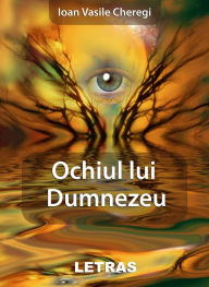 Title: Ochiul Lui Dumnezeu, Author: Ioan Vasile Cheregi