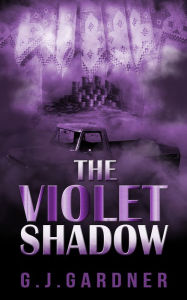 Title: The Violet Shadow, Author: G.J. Gardner