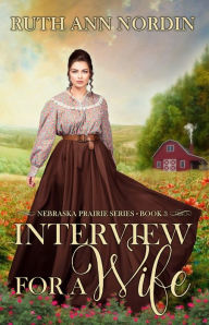 Title: Interview for a Wife, Author: Ruth Ann Nordin