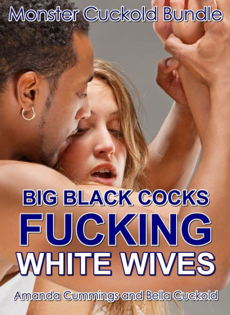 black cocks fucking white wives