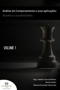Title: Análise do Comportamento e suas Aplicações: Desafios e Possibilidades Volume 1, Author: Isabelle Cacau de Alencar