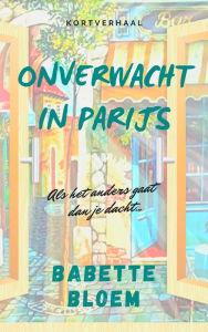 Title: Onverwacht in Parijs, Author: Babette Bloem