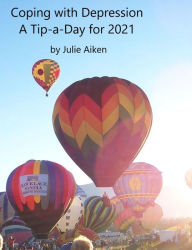 Title: Coping with Depression: A Tip-a-Day for 2021, Author: Julie Aiken