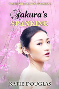 Title: Sakura's Spanking, Author: Katie Douglas