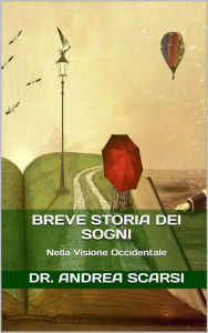 Title: Breve Storia Dei Sogni, Author: Andrea Scarsi