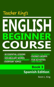 Title: Teacher King's English Beginner Course Book 3: Spanish Edition, Author: Kevin L. King