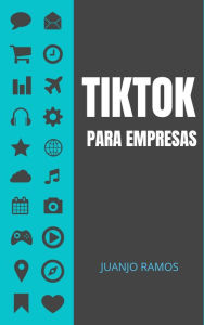 Title: TikTok para empresas, Author: Juanjo Ramos