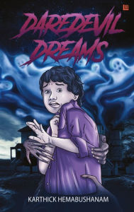Title: Daredevil Dreams, Author: Karthick Hemabhushana