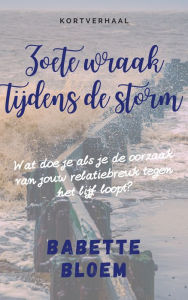 Title: Zoete Wraak tijdens de Storm, Author: Babette Bloem