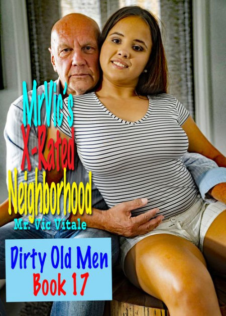 Mr Vic S X Rated Neighborhood Dirty Old Men Book By Mr Vic Vitale Ebook Barnes Noble