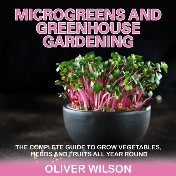 Microgreens and Greenhouse Gardening