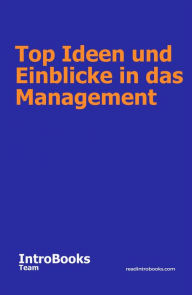 Title: Top Ideen und Einblicke in das Management, Author: IntroBooks Team