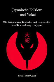 Title: 200 Erzählungen, Legenden und Geschichten von Riesenschlangen in Japan, Author: kevin tembouret
