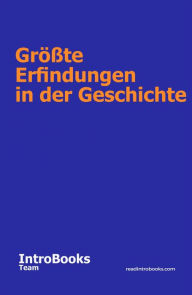 Title: Größte Erfindungen in der Geschichte, Author: IntroBooks Team