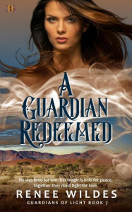 Title: A Guardian Redeemed (Guardians of Light, #7), Author: Renee Wildes