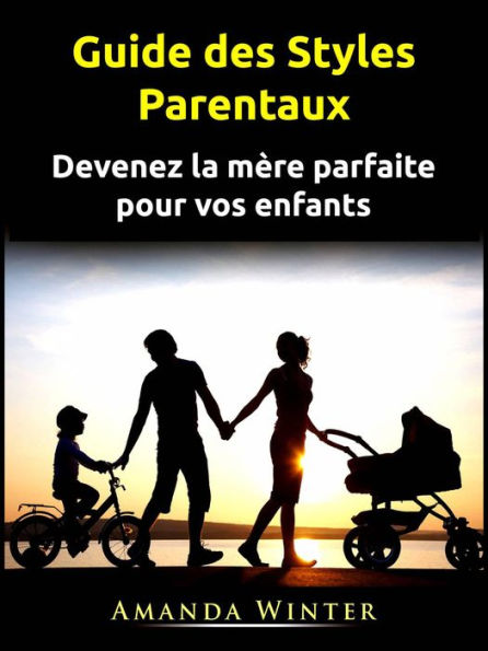 Guide des Styles Parentaux (FAMILLE ET RELATIONS / Parentalité / Maternité)
