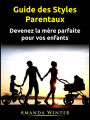 Guide des Styles Parentaux (FAMILLE ET RELATIONS / Parentalité / Maternité)