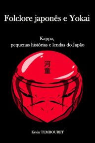 Title: Kappa, Pequenas Histórias e Lendas do Japão, Author: kevin tembouret