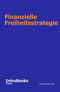 Title: Finanzielle Freiheitsstrategie, Author: IntroBooks Team