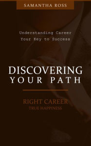 Title: Discovering Your Path, Author: Samantha Ross