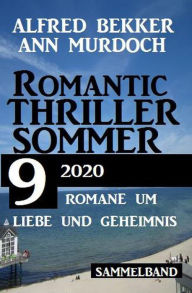 Title: Romantic Thriller Sommer 2020: 9 Romane um Liebe und Geheimnis, Author: Alfred Bekker